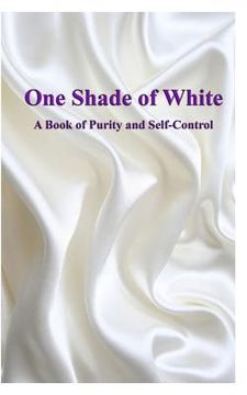 portada One Shade of White: A Book of Purity and Self-Control (en Inglés)