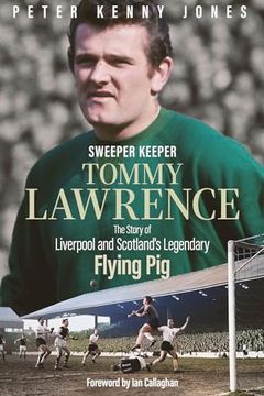 portada Sweeper Keeper: The Story of Tommy Lawrence, Scotland and Liverpool's Legendary Flying Pig (en Inglés)