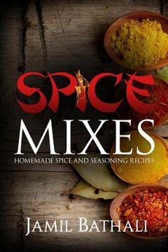 portada Spice Mixes: Homemade Spice and Seasoning Recipes (in English)