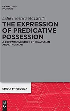 portada The Expression of Predicative Possession: A Comparative Study of Belarusian and Lithuanian (Studia Typologica) 