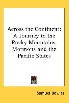 portada across the continent: a journey to the rocky mountains, mormons and the pacific states (in English)