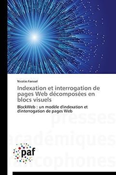 portada Indexation Et Interrogation de Pages Web Decomposees En Blocs Visuels