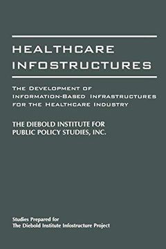 portada Healthcare Infostructures: The Development of Information-Based Infrastructures for the Healthcare Industry (en Inglés)