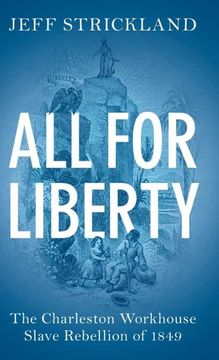 portada All for Liberty: The Charleston Workhouse Slave Rebellion of 1849 (in English)