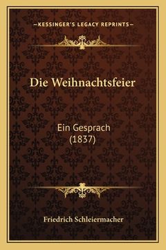 portada Die Weihnachtsfeier: Ein Gesprach (1837) (en Alemán)