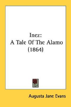 portada inez: a tale of the alamo (1864) (in English)
