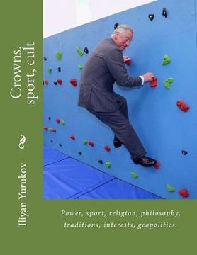 portada Crowns, sport, cult: Power, sport, religion, philosophy, traditions, interests, geopolitics. (en Inglés)