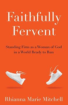 portada Faithfully Fervent: Standing Firm as a Woman of God in a World Ready to Run (en Inglés)