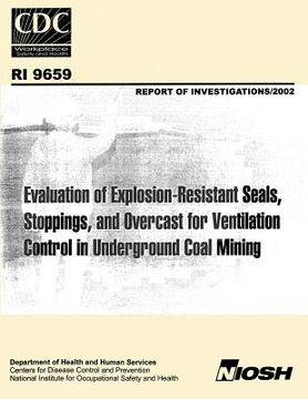 portada Evaluation of Explosion-resistant Seals, Stoppings, and Overcast for Ventilation Control in Underground Coal Mining (in English)