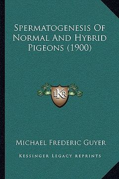 portada spermatogenesis of normal and hybrid pigeons (1900) (en Inglés)