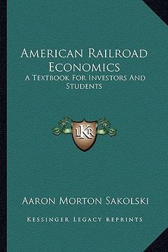 portada american railroad economics: a textbook for investors and students (en Inglés)