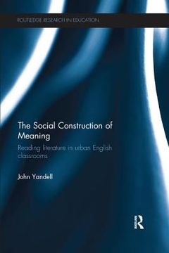 portada The Social Construction of Meaning: Reading Literature in Urban English Classrooms (en Inglés)