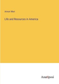 portada Life and Resources in America (en Inglés)