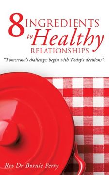portada The 8 Ingredients to Healthy Relationships (en Inglés)