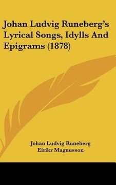 portada johan ludvig runeberg's lyrical songs, idylls and epigrams (1878) (en Inglés)