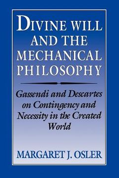 portada Divine Will and the Mechanical Philosophy Paperback: Gassendi and Descartes on Contingency and Necessity in the Created World 