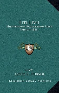 portada titi livii: historiarum romanarum liber primus (1881) (in English)