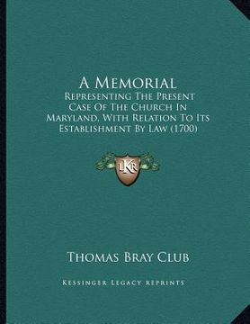 portada a memorial: representing the present case of the church in maryland, with relation to its establishment by law (1700)