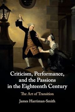 portada Criticism, Performance, and the Passions in the Eighteenth Century: The art of Transition