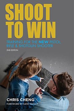 portada Shoot to Win: Training for the New Pistol, Rifle, and Shotgun Shooter