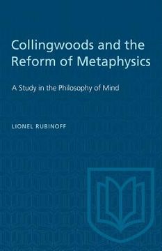 portada Collingwoods and the Reform of Metaphysics: A Study in the Philosopy of Mind