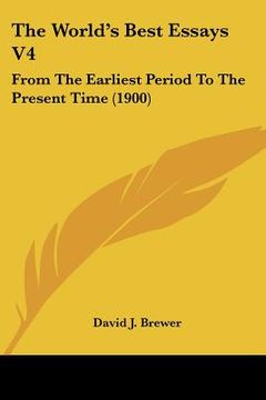 portada the world's best essays v4: from the earliest period to the present time (1900) (en Inglés)