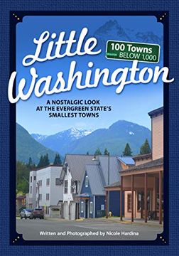 portada Little Washington: A Nostalgic Look at the Evergreen State's Smallest Towns (Tiny Towns) (in English)