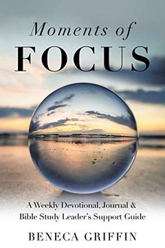 portada Moments of Focus: A Weekly Devotional, Journal & Bible Study Leader'S Support Guide (en Inglés)