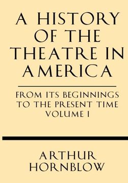 portada A History of the Theatre in America from its Beginnings to the Present Time Volume I