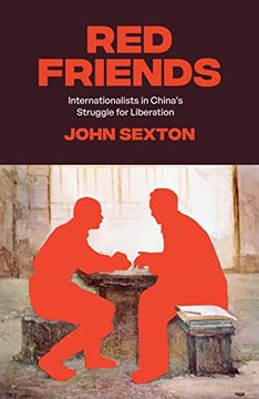 portada Red Friends: Internationalists in China's Struggle for Liberation (en Inglés)