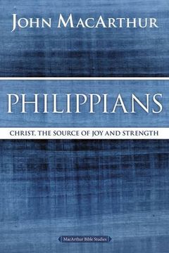 portada Philippians: Christ, the Source of joy and Strength (Macarthur Bible Studies) (en Inglés)
