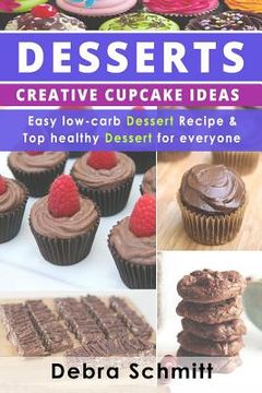 portada Desserts: Creative Cupcake Ideas, Easy low-carb Dessert Recipes and Top healthy (en Inglés)