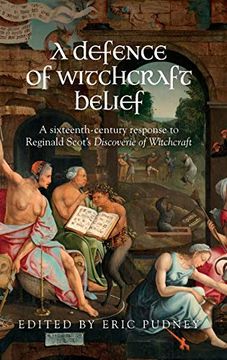 portada A Defence of Witchcraft Belief: A Sixteenth-Century Response to Reginald Scot's Discoverie of Witchcraft