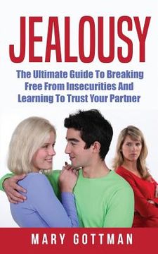 portada Jealousy: The Ultimate Guide To Breaking Free From Insecurities And Learning To Trust Your Partner (en Inglés)