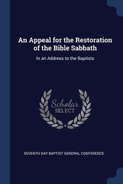 portada An Appeal for the Restoration of the Bible Sabbath: In an Address to the Baptists (in English)