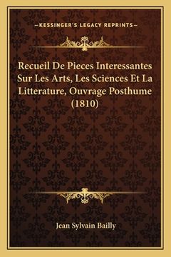 portada Recueil De Pieces Interessantes Sur Les Arts, Les Sciences Et La Litterature, Ouvrage Posthume (1810) (in French)