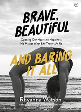 portada Brave, Beautiful and Baring It All: Opening Our Hearts to Happiness No Matter What Life Throws at Us (en Inglés)