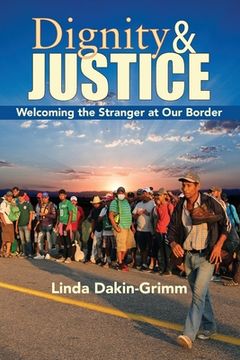 portada Dignity and Justice: Welcoming the Stranger at Our Border (en Inglés)
