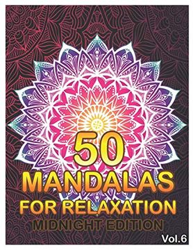 portada 50 Mandalas for Relaxation Midnight Edition: Big Mandala Coloring Book for Adults 50 Images Stress Management Coloring Book for Relaxation,. And Relief & art Color Therapy (Volume 6) (en Inglés)
