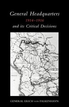 portada General Headquarters (German)1914-16 and Its Critical Decisions 2004 (en Inglés)