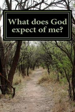 portada What does God expect of me? (en Inglés)