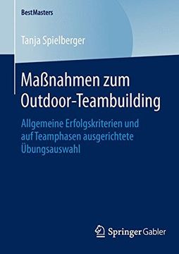 portada Maßnahmen zum Outdoor-Teambuilding: Allgemeine Erfolgskriterien und auf Teamphasen ausgerichtete Übungsauswahl (BestMasters)