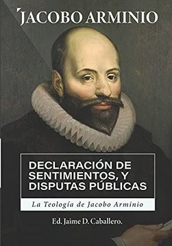 portada La Teologia de Jacobo Arminio: Declaracion de Sentimientos y Disputas Publicas