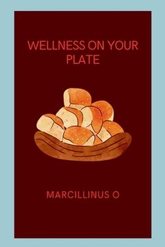 portada Wellness on Your Plate (en Inglés)