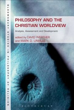 portada Philosophy and the Christian Worldview: Analysis, Assessment and Development