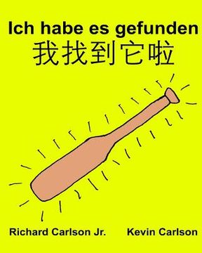 portada Ich habe es gefunden: Ein Bilderbuch für Kinder Deutsch-Traditionelles Chinesisch Mandarin Taiwan (Zweisprachige Ausgabe) (www.rich.center) (en Alemán)