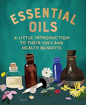 portada Essential Oils: A Little Introduction to Their Uses and Health Benefits (rp Minis) (en Inglés)