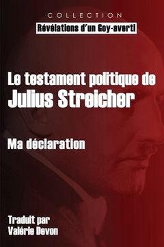 portada Le testament politique de Julius Streicher: Ma déclaration (en Francés)