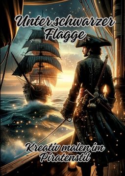 portada Unter schwarzer Flagge: Kreativ malen im Piratenstil (en Alemán)