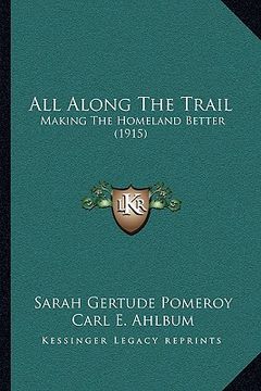 portada all along the trail: making the homeland better (1915) (en Inglés)